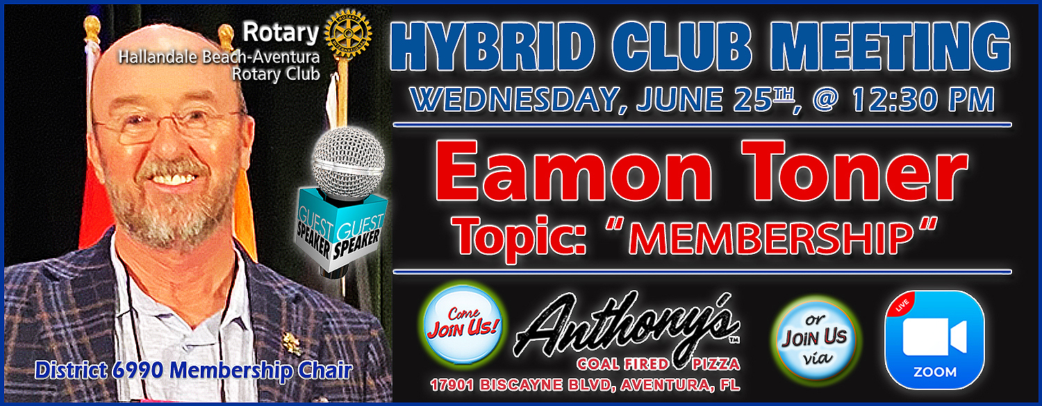 Click to Open Full-Size Image Hybrid Club Meeting: 06/18/2025 | Rotary Club of Hallandale Beach-Aventura
